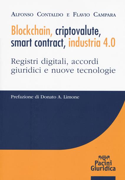 Blockchain, criptovalute, smart contract, industria 4.0. Registri digitali, accordi giuridici e nuove tecnologie - Alfonso Contaldo,Flavio Campara - copertina