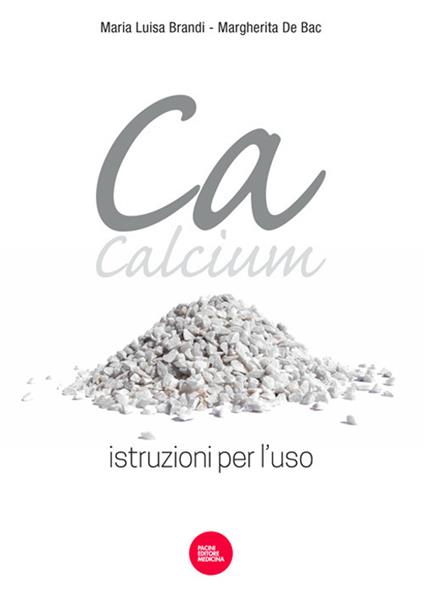 Ca, Calcium. Istruzioni per l'uso - Maria Luisa Brandi,Margherita De Bac - copertina