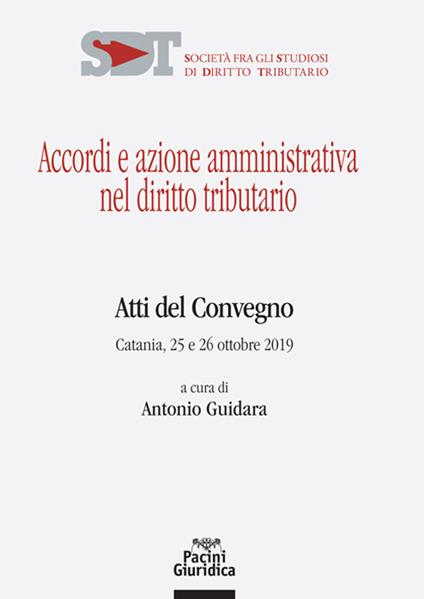 Accordi e azione amministrativa nel diritto tributario. Atti del Convegno (Catania, 25-26 ottobre 2019) - copertina