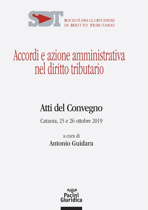 Accordi e azione amministrativa nel diritto tributario. Atti del Convegno (Catania, 25-26 ottobre 2019) - copertina