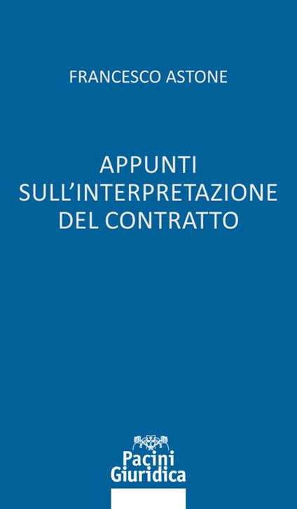 Appunti sull’interpretazione del contratto - Francesco Astone - copertina