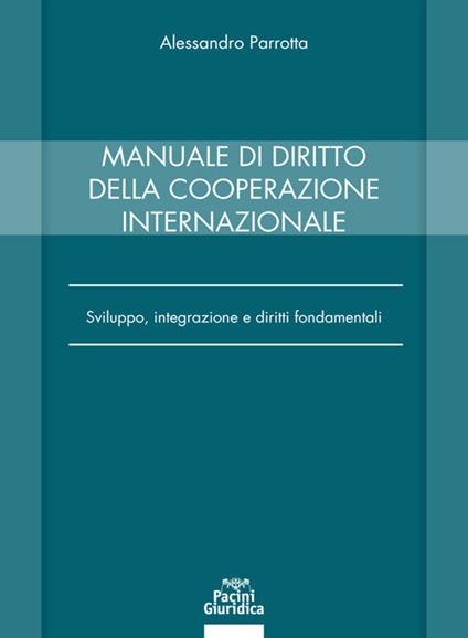 Manuale di diritto della cooperazione internazionale - Alessandro Parrotta - copertina