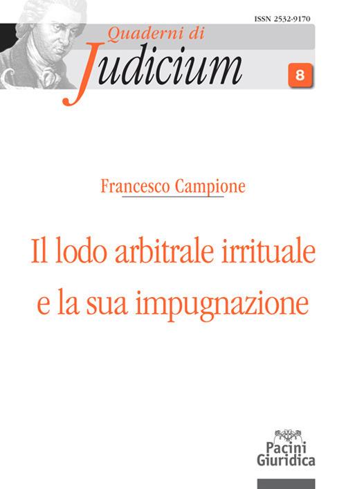 Il lodo arbitrale irrituale e la sua impugnazione - Francesco Campione - copertina