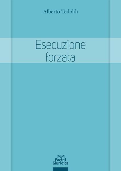 Esecuzione forzata. Profili sostanziali e processuali - Alberto M. Tedoldi - ebook