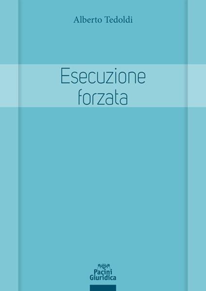 Esecuzione forzata. Profili sostanziali e processuali - Alberto M. Tedoldi - ebook