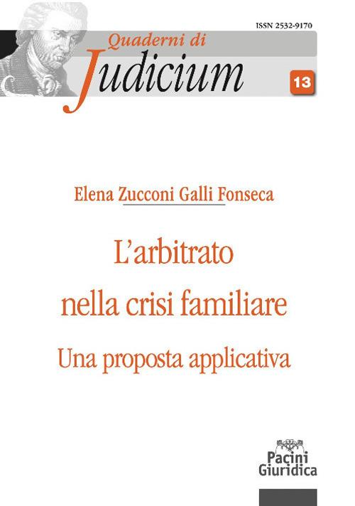 L'arbitrato nella crisi familiare. Una proposta applicativa - Elena Zucconi Galli Fonseca - copertina
