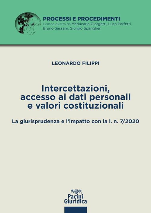 Intercettazioni, accesso ai dati personali e valori costituzionali. La giurisprudenza e l'impatto con la l. n. 7/2020 - Leonardo Filippi - ebook