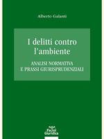 I delitti contro l'ambiente. Analisi normativa e prassi giurisprudenziali