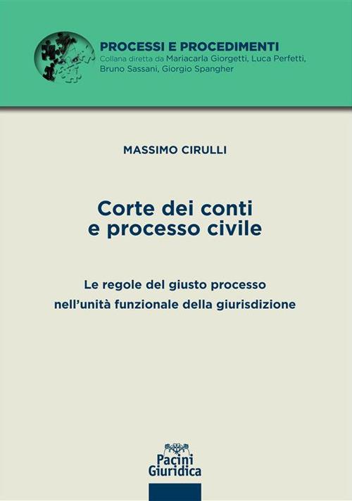 Corte dei conti e processo civile. Le regole del giusto processo nell'unità funzionale della giurisdizione - Massimo Cirulli - ebook
