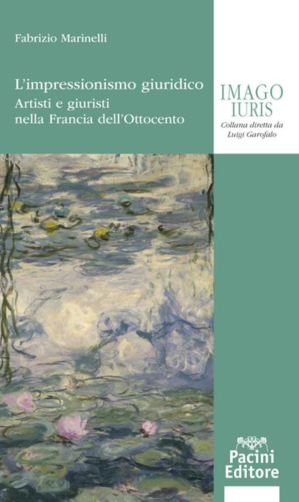 L'impressionismo giuridico. Artisti e giuristi nella Francia dell’Ottocento - Fabrizio Marinelli - copertina