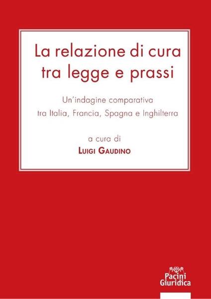 La relazione di cura tra legge e prassi. Un’indagine comparativa tra Italia, Francia, Spagna e Inghilterra - copertina