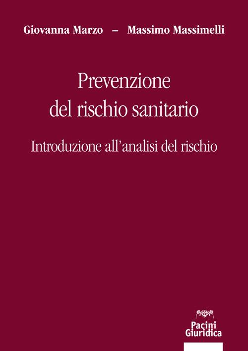 Prevenzione del rischio sanitario. Introduzione all'analisi del rischio - Giovanna Marzo,Massimo Massimelli - ebook