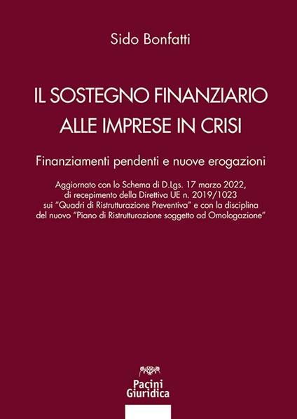 Il sostegno finanziario alle imprese in crisi. Finanziamenti pendenti e nuove erogazioni - Sido Bonfatti - copertina
