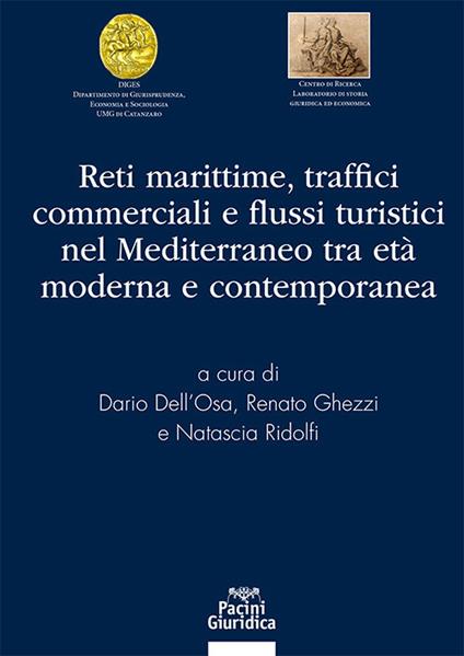 Reti marittime traffici commerciali e flussi turistici nel mediterraneo tra età moderna e contemporanea - Dario Dell'Osa,Renato Ghezzi,Natascia Ridolfi - copertina