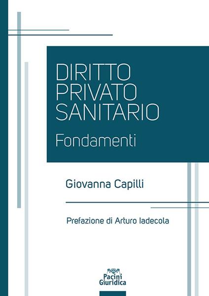 Diritto privato sanitario. Fondamenti - Giovanna Capilli - copertina