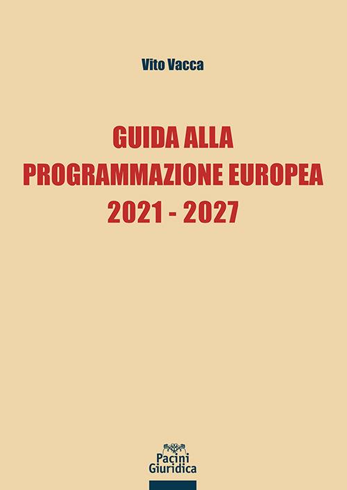 Guida alla Programmazione Europea 2021-2027 - Vito Vacca - ebook