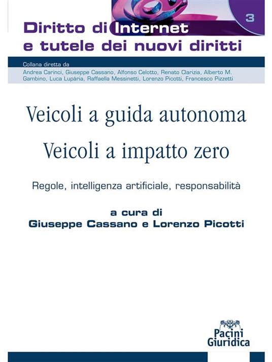 Veicoli a guida autonoma. Veicoli a impatto zero. Regole, intelligenza artificiale, responsabilità - Giuseppe Cassano,Lorenzo Picotti - ebook