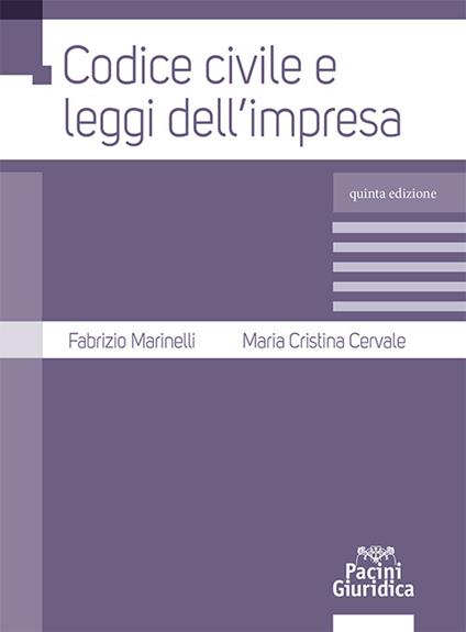 Codice civile e leggi dell'impresa - Fabrizio Marinelli,Maria Cristina Cervale - copertina