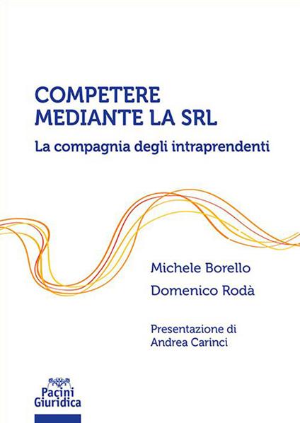 Competere mediante la Srl. La compagnia degli intraprendenti - Michele Borello,Domenico Rodà - copertina