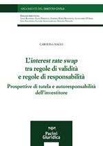 L'interest rate swap tra regole di validità e regole di responsabilità. Prospettive di tutela e autoresponsabilità dell'investitore