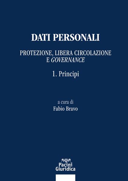 Dati personali. Protezione libera circolazione e governance. Vol. 1: Principi - copertina