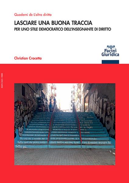 Lasciare una buona traccia. Per uno stile democratico dell’insegnante di diritto - Christian Crocetta - copertina