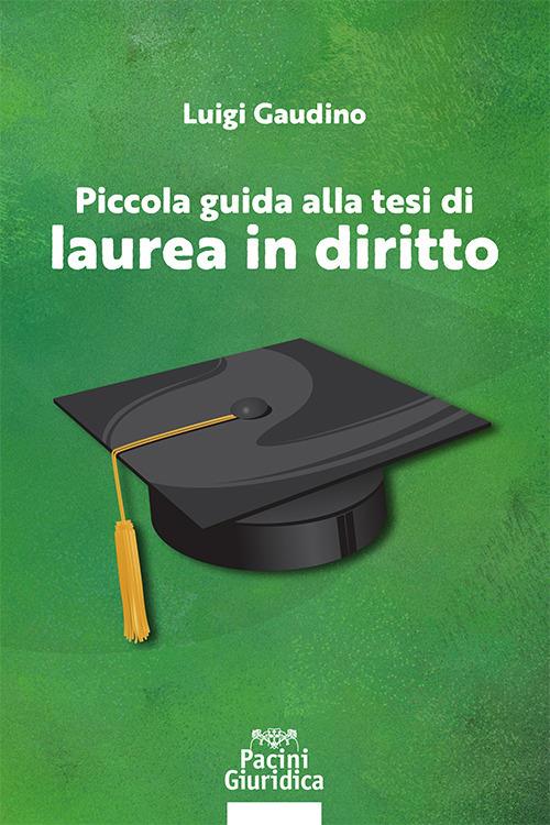 Piccola guida alla tesi di laurea in diritto - Luigi Gaudino - copertina