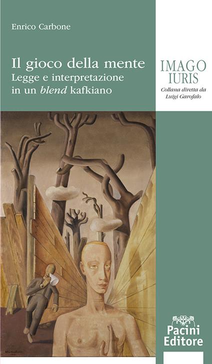 Il gioco della mente. Legge e interpretazione in un blend kafkiano - Enrico Carbone - copertina