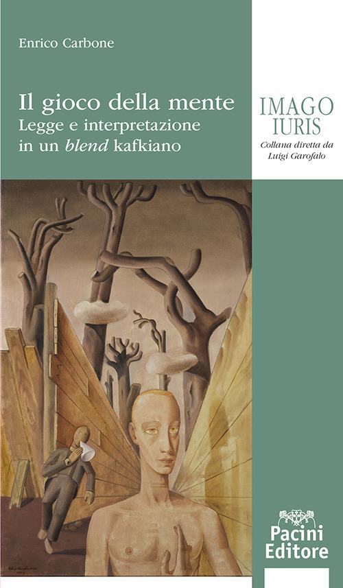 Il gioco della mente. Legge e interpretazione in un blend kafkiano - Enrico Carbone - copertina