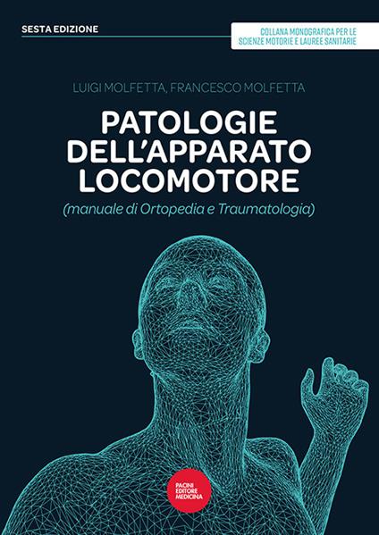Patologie dell'apparato locomotore (manuale di ortopedia e traumatologia) - Luigi Molfetta,Francesco Molfetta - copertina