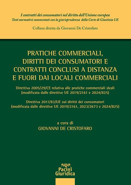 Pratiche commerciali, diritti dei consumatori e contratti conclusi a distanza e fuori dai locali commerciali. Direttiva 2005/29/CE relativa alle pratiche commerciali sleali (modificata ed integrata dalle direttive UE 2019/2161 e 2024/825) Direttiva 2011/83/UE sui diritti dei consumatori (modificata ed integrata dalle direttive UE 2019/2161, 2023/2673 e 2024/825) - copertina