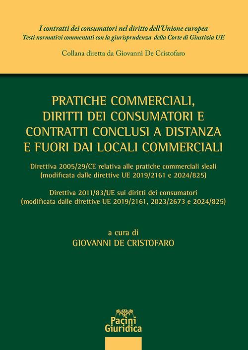 Pratiche commerciali, diritti dei consumatori e contratti conclusi a distanza e fuori dai locali commerciali. Direttiva 2005/29/CE relativa alle pratiche commerciali sleali (modificata ed integrata dalle direttive UE 2019/2161 e 2024/825) Direttiva 2011/83/UE sui diritti dei consumatori (modificata ed integrata dalle direttive UE 2019/2161, 2023/2673 e 2024/825) - copertina