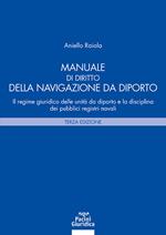 Manuale di diritto della navigazione da diporto. Il regime giuridico delle unità da diporto e la disciplina dei pubblici registri navali