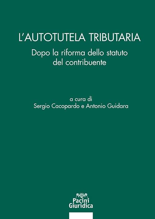 L'autotutela tributaria. Dopo la riforma dello statuto del contribuente - copertina