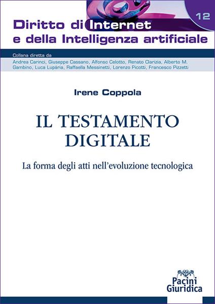 Il testamento digitale. La forma degli atti nell'evoluzione tecnologica - Irene Coppola - copertina