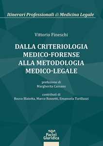 Libro Dalla criteriologia medico-forense alla metodologia medico-legale Vittorio Finischi