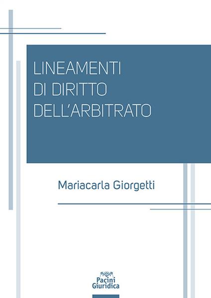 Lineamenti di diritto dell’arbitrato - Mariacarla Giorgetti - copertina