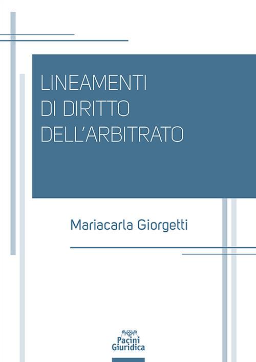 Lineamenti di diritto dell’arbitrato - Mariacarla Giorgetti - copertina