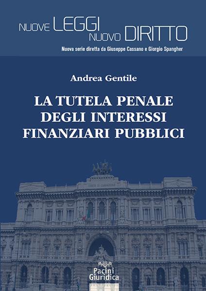 La tutela penale degli interessi finanziari pubblici - Andrea Gentile - copertina