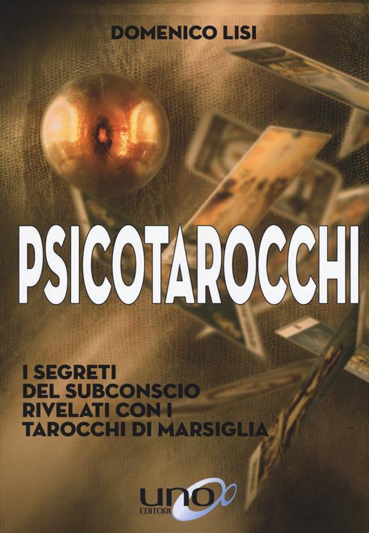 Psicotarocchi. I segreti del subconscio rivelati con i tarocchi di Marsiglia - Domenico Lisi - copertina
