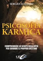 Psicosofia karmica. Comprendere lo scopo della vita per guidare il proprio destino