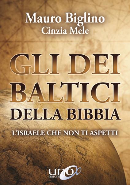 Gli dei baltici della Bibbia. L'Israele che non ti aspetti - Mauro Biglino,Cinzia Mele - copertina