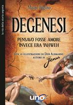 Degenesi. Pensavo fosse amore invece era Yahweh