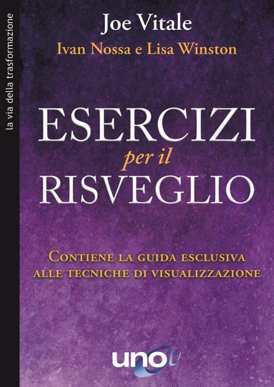 Esercizi per il risveglio. Contiene la guida esclusiva alle tecniche di visualizzazione - Joe Vitale,Ivan Nossa,Lisa Winston - copertina