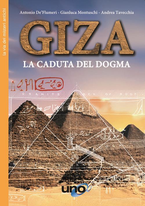 Giza. La caduta del dogma - Antonio De' Flumeri,Gianluca Montuschi,Andrea Tavecchia - copertina