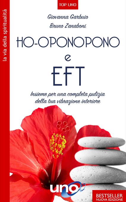 Ho'oponopono e EFT. Insieme per una completa pulizia della tua vibrazione interiore - Giovanna Garbuio,Bruno Zanaboni - copertina