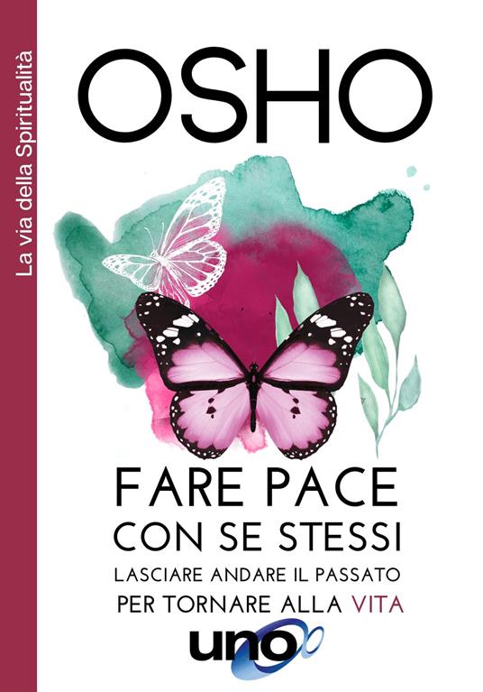 Fare pace con se stessi. Lasciare andare il passato per tornare alla vita - Osho - copertina