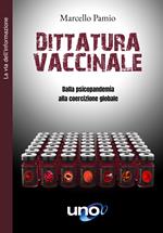 Dittatura vaccinale. Dalla psicopandemia alla coercizione globale. Ediz. ampliata