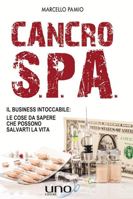 Cancro SPA. Il business intoccabile: le cose da sapere che possono salvarti la vita - Marcello Pamio - ebook