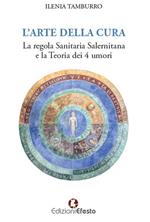 L' arte della cura. La regola sanitaria salernitana e la teoria dei 4 umori